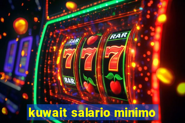 kuwait salario minimo